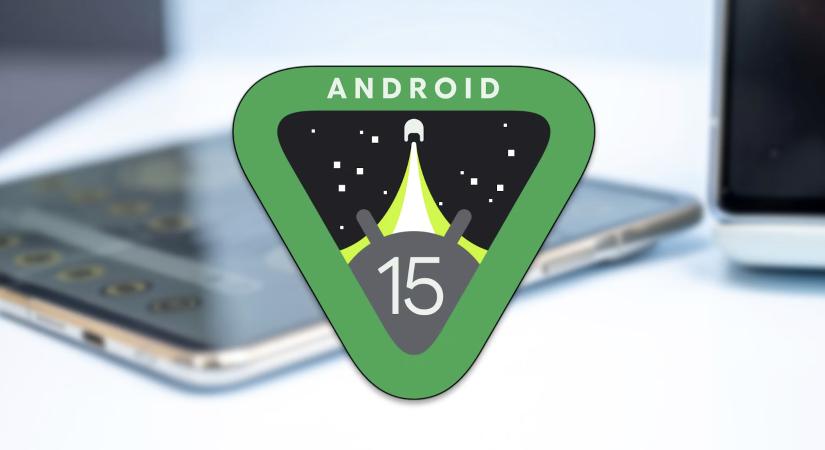 Az Android 15 Beta 4 kulcsfontosságú információi!