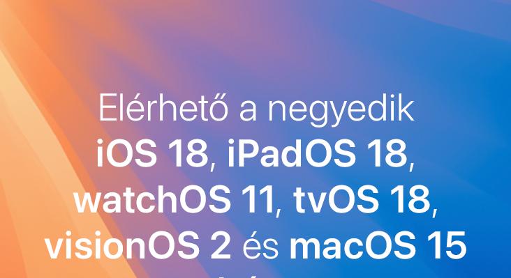 Elérhető a negyedik iOS 18, iPadOS 18, watchOS 11, tvOS 18, visionOS 2 és macOS 15 béta