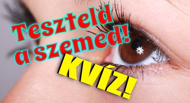 Szemteszt kvíz: Jó a szemed? Most tesztelheted a látásod. Lássuk, jól látod-e amit látsz? :)