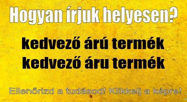 Napi helyesírás feladat: Tudod hogyan írjuk helyesen?