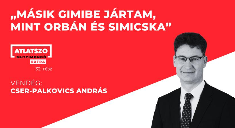 „Másik gimibe jártam, mint Orbán és Simicska” – Cser-Palkovics András az Átlátszó podcastben