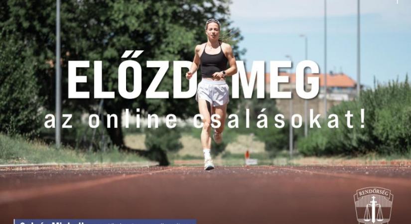 Az olimpiai bajnok Gulyás Michelle rendőr hadnagy, ő az online csalások elleni kampány arca