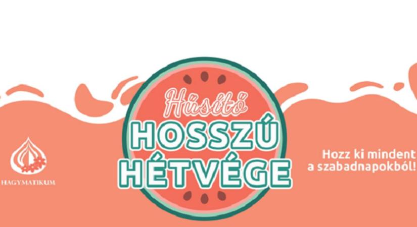 Hűsítő Hosszú Hétvége a Hagymatikumban