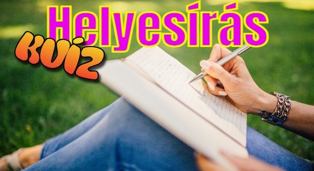 Helyesírás kvíz: Helyes, vagy helytelen? 8 kifejezés, amit szinte mindenki rosszul ír és használ.