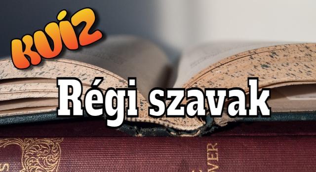 Kvíz: Mennyire vagy képben a régies szavakkal? Meglesz legalább a 7/10 eredmény?