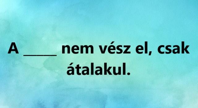 Napi közmondás feladat: Ki tudod egészíteni?