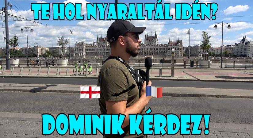 Te hol nyaraltál idén? – Dominik Kérdez