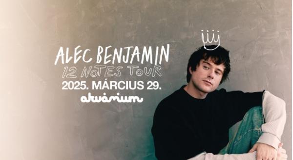 Alec Benjamin 2025 márciusában visszatér Budapestre!