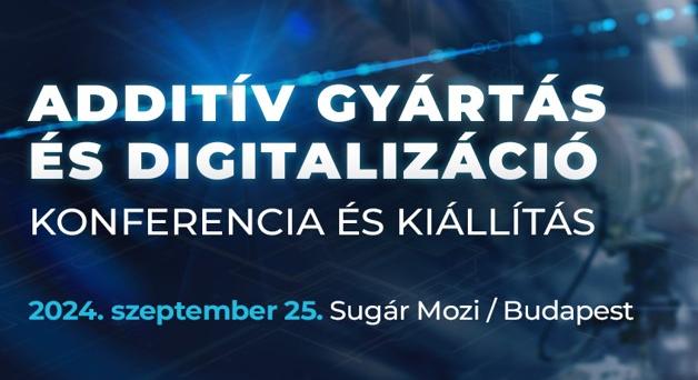 Additív gyártás és digitalizáció – VARINEXPO3D Tech Konferencia és Kiállítás