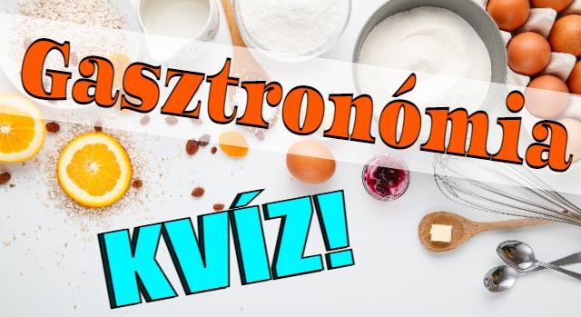 Gasztronómia kvíz: Teszteld a kulináris tudásod! Lássuk, mennyire vagy ínyenc?