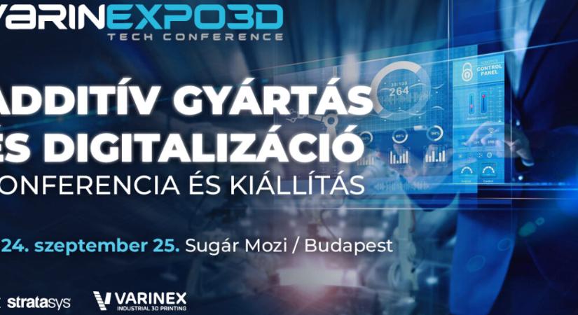 Additív gyártás és digitalizáció – VARINEXPO3D Tech Konferencia és Kiállítás