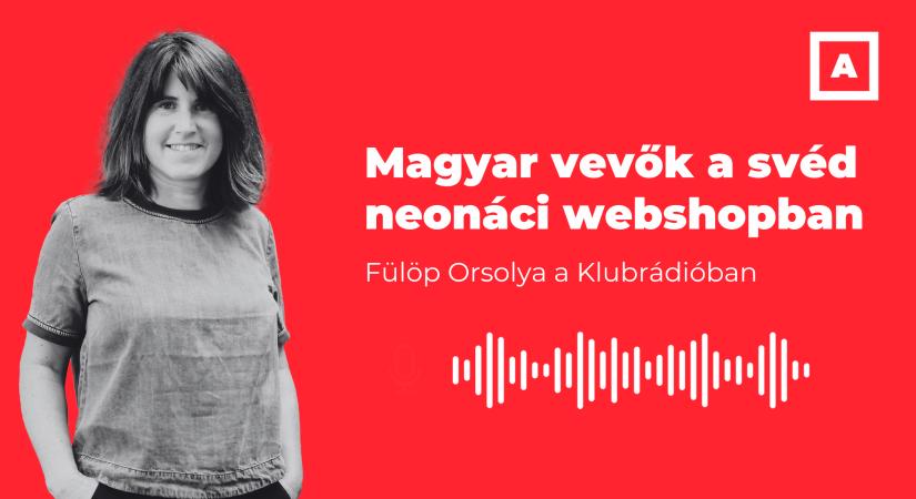 A svéd neonáci webshop magyar vevőiről beszélt Fülöp Orsolya a Klubrádióban