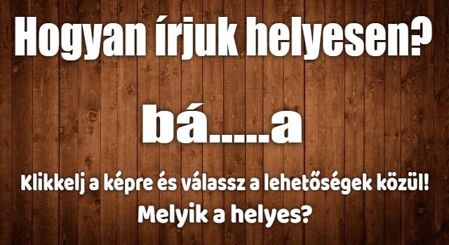 Napi helyesírás feladat: Tudod hogyan írjuk helyesen?