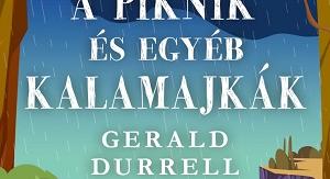 Gerald Durrell: A piknik és egyéb kalamajkák (2024-es kiadás)