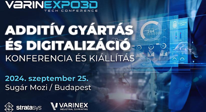 A VARINEX szeretettel meghívja az érdeklődőket az additív gyártásról, 3D technológiákról és digitalizációról szóló VARINEXPO3D Tech Konferenciára és Kiállításra