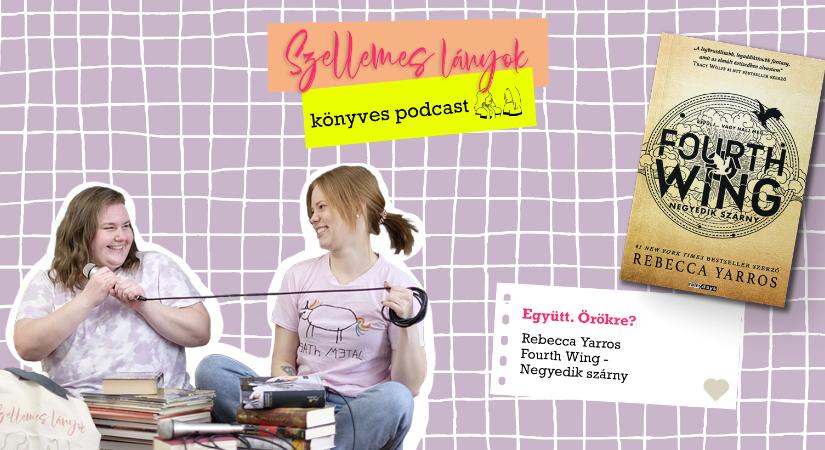 Könyves podcast: Együtt. Örökre? – Rebecca Yarros: Fourth Wing – Negyedik szárny (Szellemes lányok)