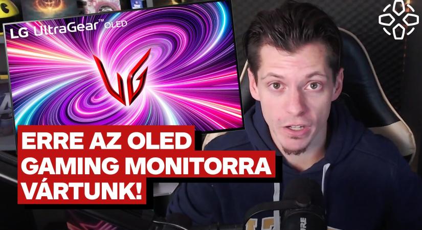 ERRE az OLED gaming monitorra vártunk! - Bemutatjuk az LG UltraGear OLED-et