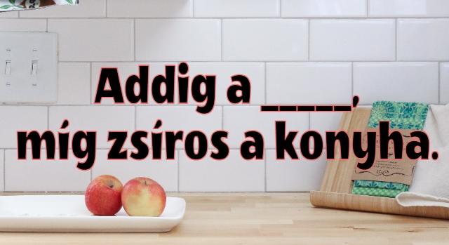 Napi közmondás feladat: Ki tudod egészíteni?