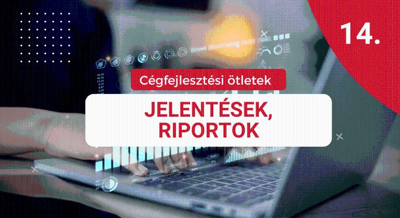 Cégfejlesztési ötletek 14.: Jelentések, riportok bevezetése a cégbe.