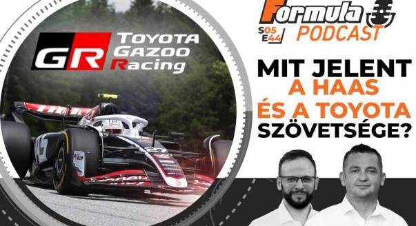 Podcast: Mit jelent a Haas és a Toyota szövetsége?