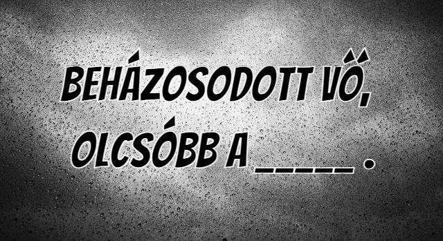 Napi közmondás feladat: Ki tudod egészíteni?