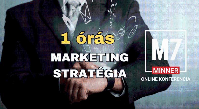 Rövid marketing stratégia – Lásd a nagy képet! – M7 üzleti konferencia