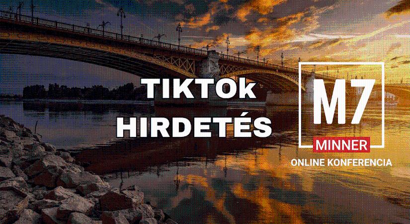 TikTok hirdetési alapok, tippek – M7 üzleti konferencia