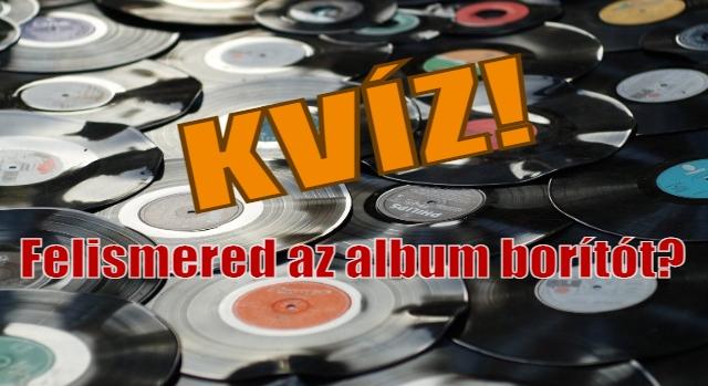 Retró Kvíz: Híres albumok hírhedt borítói. Meg tudod mondani melyik zenekar melyik albumát látod?