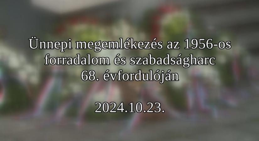 Ünnepi megemlékezés az 1956-os forradalom és szabadságharc 68. évfordulóján – 2024.10.23.