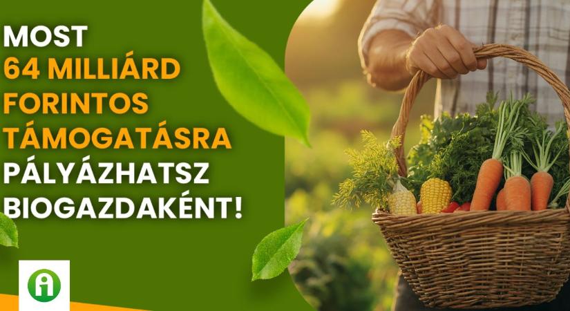 Soha nem látott támogatás biogazdáknak: 64 milliárd forintot ér az átállás és a fenntartás!