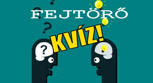 Szórakoztató Kvíz: Meg tudod válaszolni ezeket a fejtörő kérdéseket?