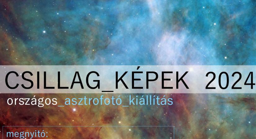 Csillag-Képek 2024 országos asztrofotó kiállítás