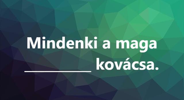 Napi közmondás feladat: Ki tudod egészíteni?