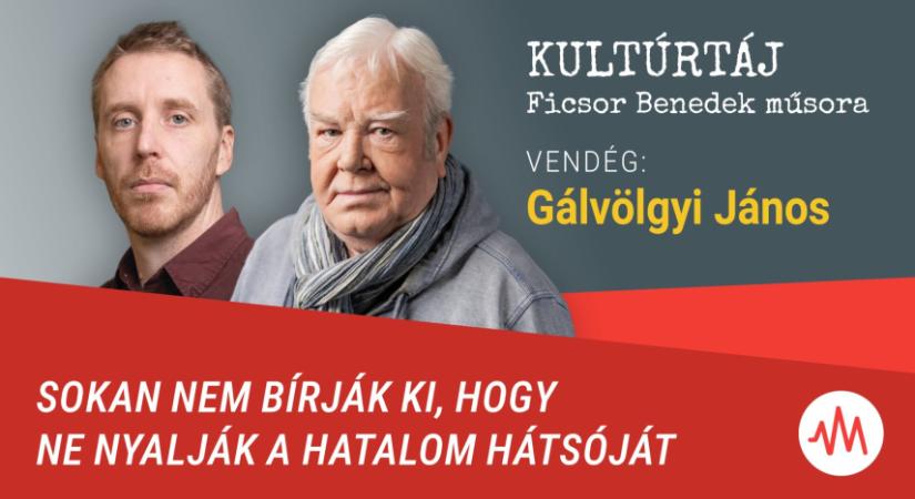 Gálvölgyi János: „Sokan nem bírják ki, hogy ne nyalják a hatalom hátsóját”