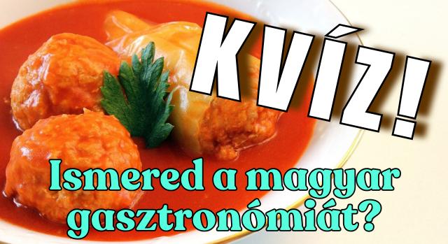 Kvíz: Mennyire ismered a Magyar gasztronómiát?