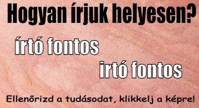 Napi helyesírás feladat: Tudod hogyan írjuk helyesen?