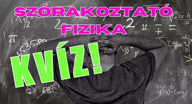 Szórakoztató fizika kvíz: igen létezik, itt a példa! :) Lássuk, hogy sikerül?