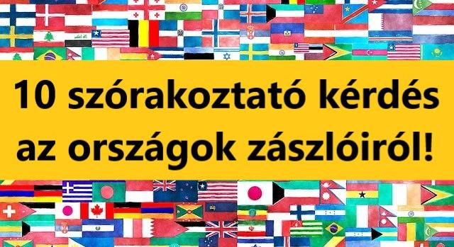 Kvíz: 10 szórakoztató kérdés az országok zászlóiról! Te tudod mind?