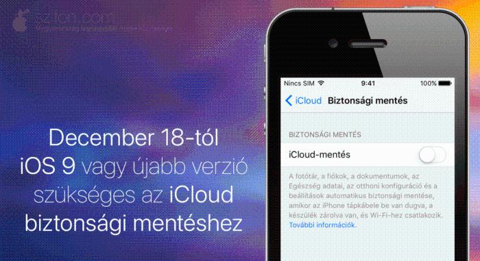 December 18-tól iOS 9 vagy újabb verzió szükséges az iCloud biztonsági mentéshez