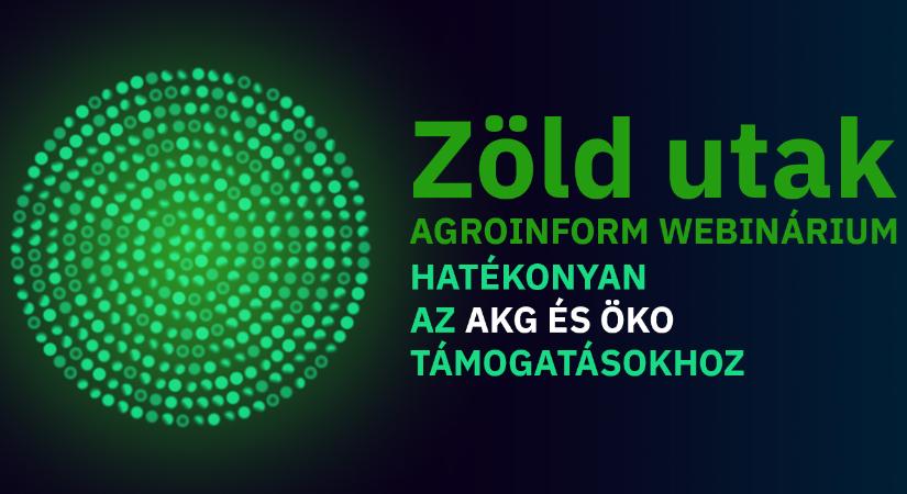 Zöld utak Agroinform webinárium – hatékonyan az AKG és ÖKO támogatásokhoz