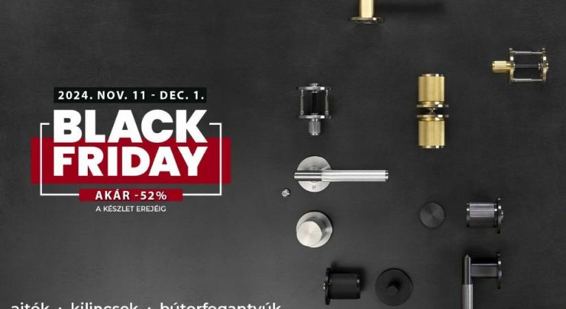 Még tartanak a Black Friday napok az AJTÓGYÁR / KILINCSGYÁR bemutatótermében