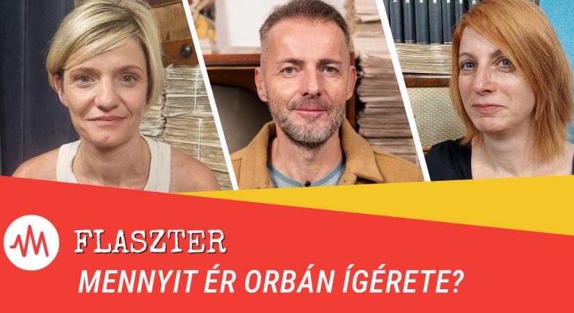 Flaszter 325. – Mennyit ér Orbán ígérete?