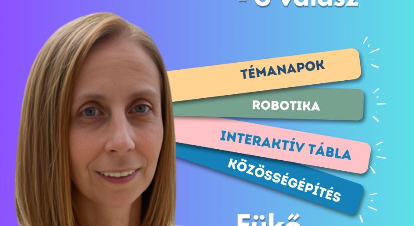 „A legnagyobb öröm, hogy a tanulóim jól érzik magukat az iskolában, képességeiknek megfelelően a maximumot nyújtják” – interjú