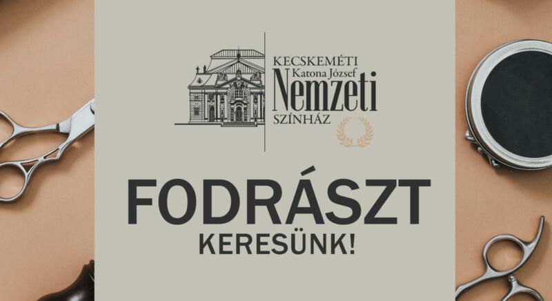 Fodrászt keres a kecskeméti színház