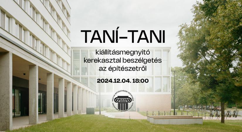 TANÍ-TANI: Kiállítás és kerekasztal beszélgetés az építész felsőoktatásról