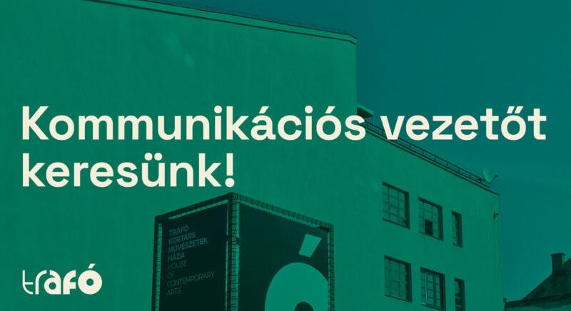 Kommunikációs és marketing vezetőt keres a Trafó