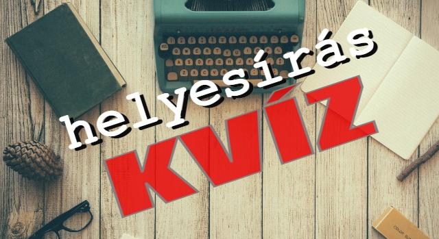 Kvíz: A legnehezebb helyesírás teszt, amin a többség elbukik!