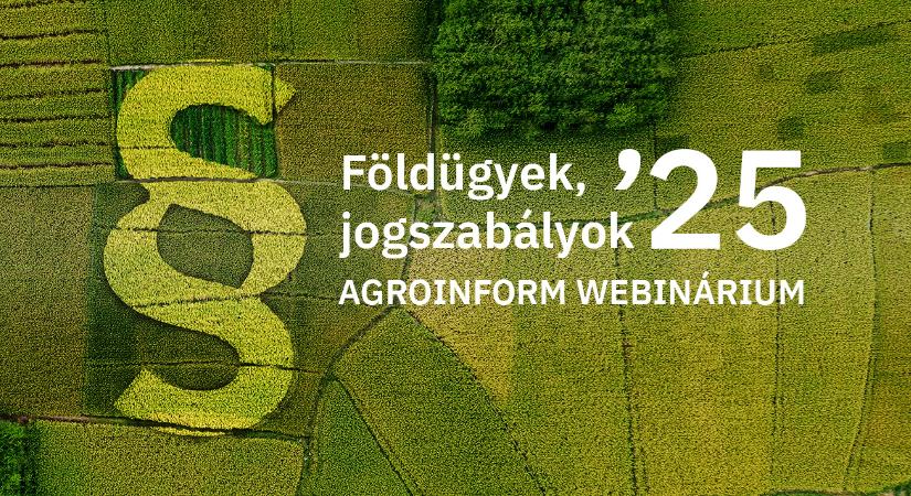 Földügyek, jogszabályok 2025 Agroinform webinárium