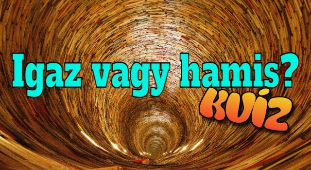 Igaz vagy hamis kvíz: Sikerül mind a 10-et eltalálni? Most letesztelheted a tudásodat!