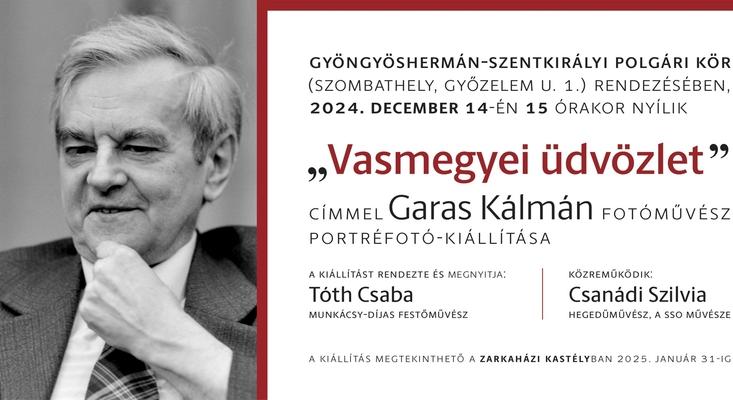 "Vasmegyei üdvözlet" - Garas Kálmán fotóművész portréfotó-kiállítása (dec. 14.)